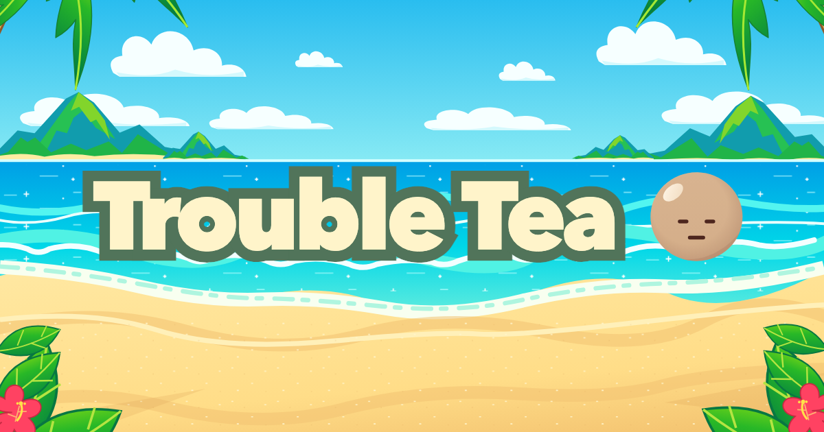 Trouble Tea logo on a tropical beach